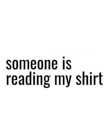 Reading my shirt