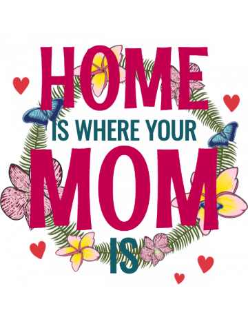 Home is where your mom is