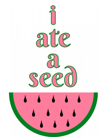 I ate a seed