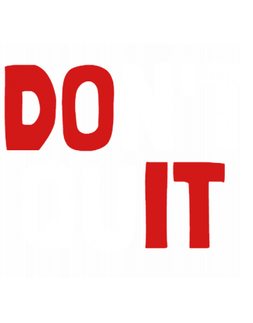 Don’t quit