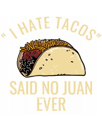 I hate tacos