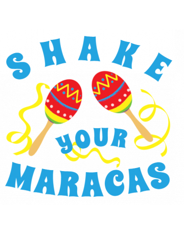 Shake your maracas