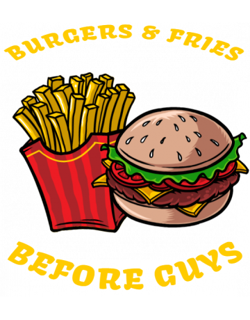 Burgers and Fries before guys