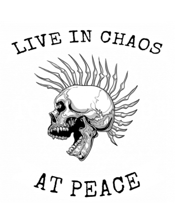 Live in chaos to be at peace