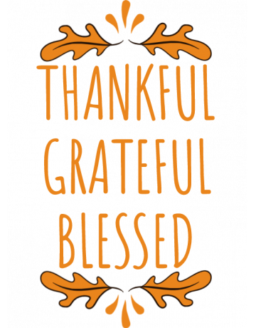 Thankful, grateful, blessed