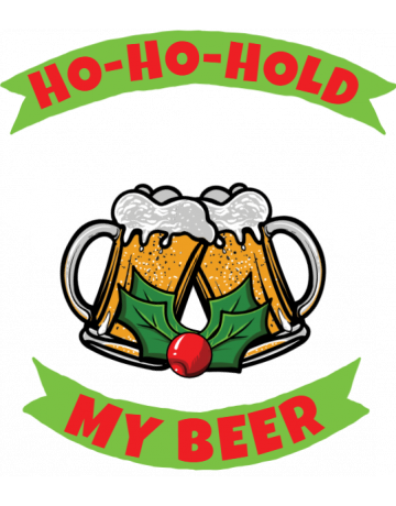 Ho Ho Hold my beer